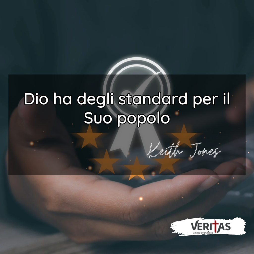 Dio ha degli standard per il Suo popolo